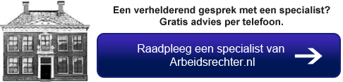 Raadpleeg een specialist van Arbeidsrechter.nl Raadpleeg een specialist van Arbeidsrechter.nl