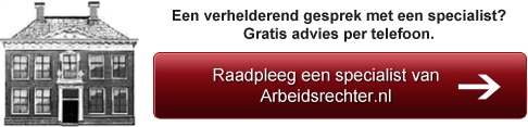 Raadpleeg een specialist van Arbeidsrechter.nl Raadpleeg een specialist van Arbeidsrechter.nl