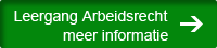 Opleidingen Arbeidsrecht: Leergang Arbeidsrecht, HBO-niveau, €495,- (0%BTW)